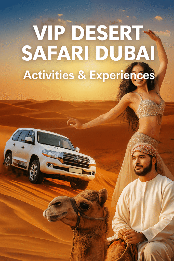 VIP Desert Safari Dubai – Activities & Experiences